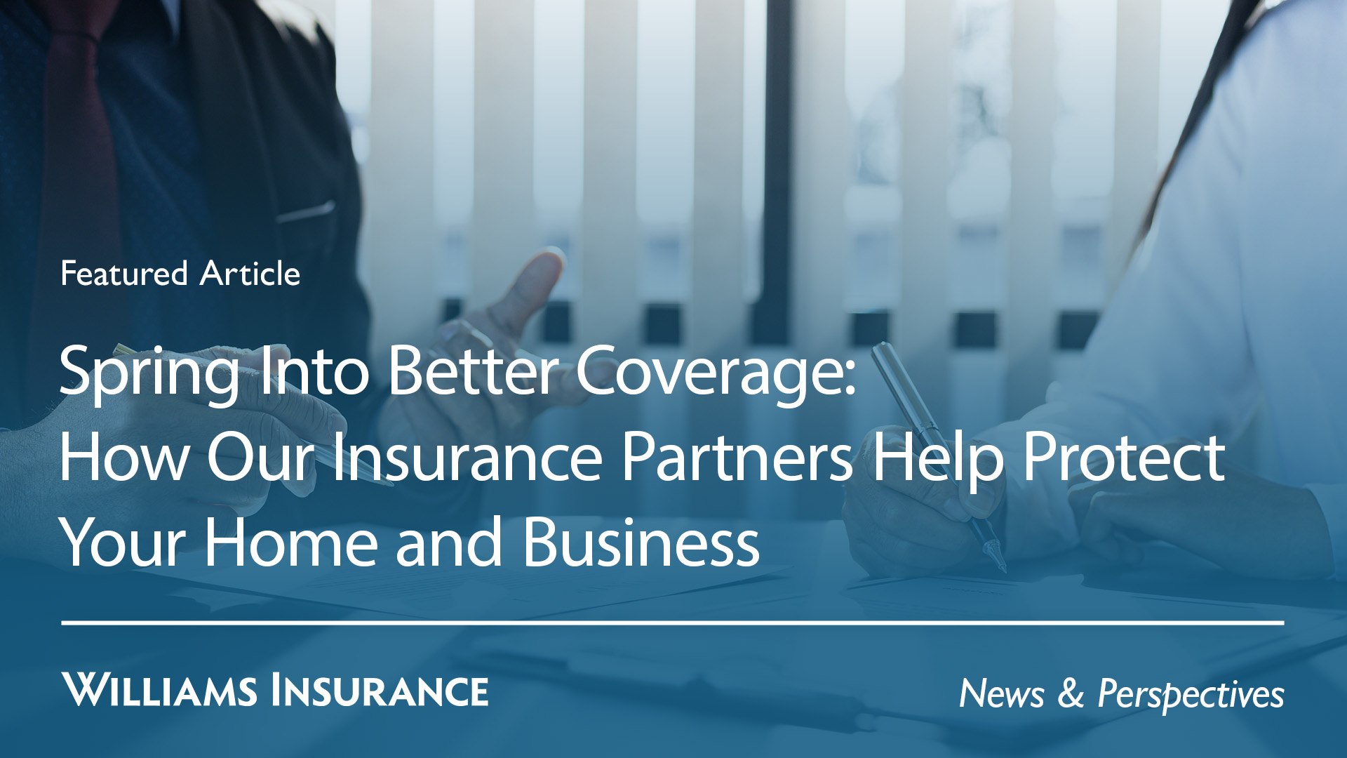 How Our Insurance Partners Help Protect Your Home & Business | Williams ...