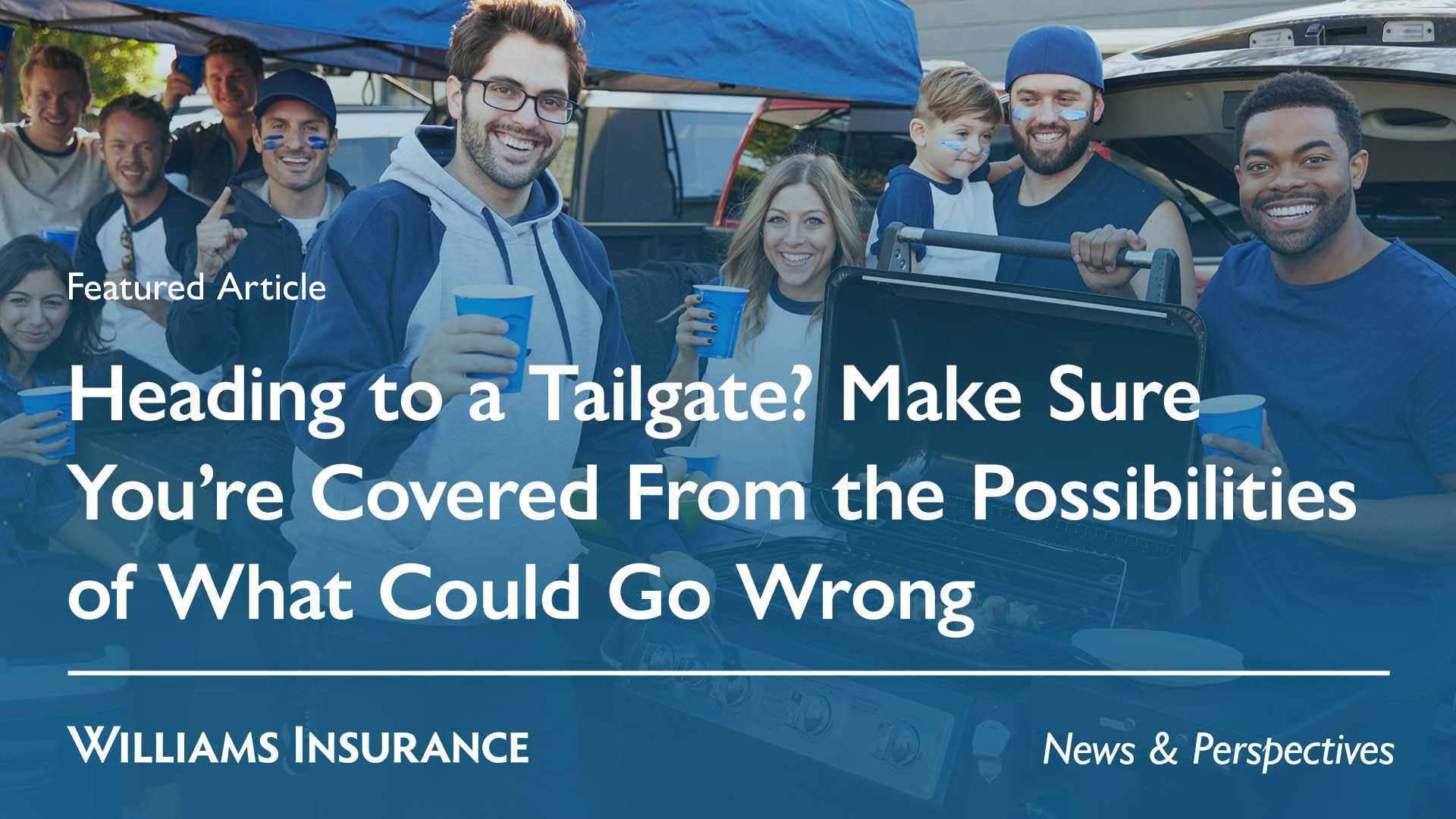 Heading to a Tailgate? Make Sure You’re Covered From the Possibilities of What Could Go Wrong